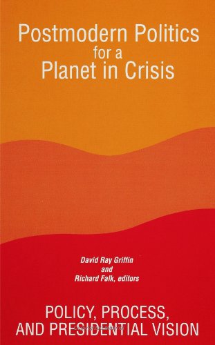 Imagen de archivo de Postmodern Politics for a Planet in Crisis: Policy, Process, and Presidential Vision (S U N Y Series in Constructive Postmodern Thought) a la venta por Books From California