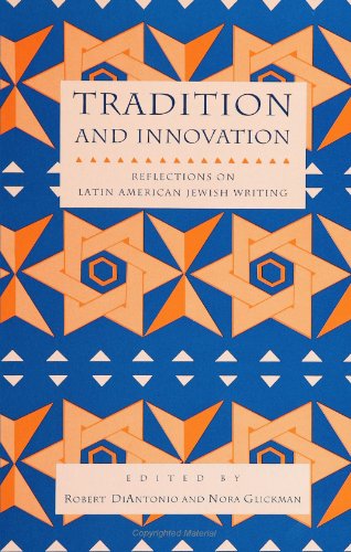 Beispielbild fr Tradition and Innovation: Reflections on Latin American Jewish Writing (S U N Y Series in Modern Jewish Literature and Culture) (Suny Series in Modern Jewish Literature & Culture) zum Verkauf von Books From California