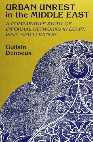 Stock image for Urban Unrest in the Middle East: A Comparative Study of Informal Networks in Egypt, Iran, and Lebanon (S U N Y Series in the Social and Economic History of the Middle East) for sale by Wonder Book