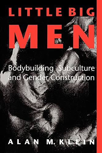 Beispielbild fr Little Big Men : Bodybuilding Subculture and Gender Construction zum Verkauf von Better World Books