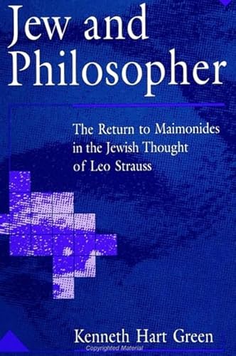 Jew and Philosopher: The Return to Maimonides in the Jewish Thought of Leo Strauss (SUNY series i...