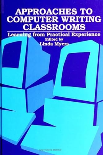 Beispielbild fr Approaches to Computer Writing Classrooms: Learning from Practical Experience (S U N Y Series, Literacy, Culture, and Learning) zum Verkauf von Wonder Book