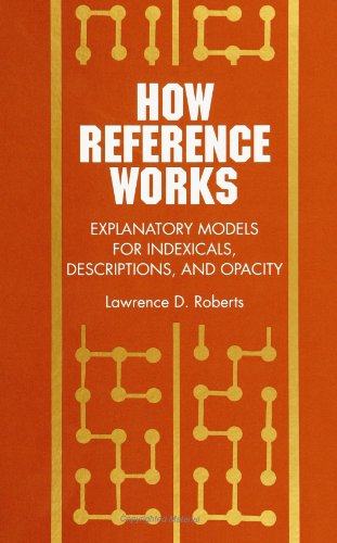 9780791415764: How Reference Works: Explanatory Models for Indexicals, Descriptions, and Opacity (Suny Series, Scientific Studies in Natural and Artificial Intelli) ... in Natural and Artificial Intelligence)