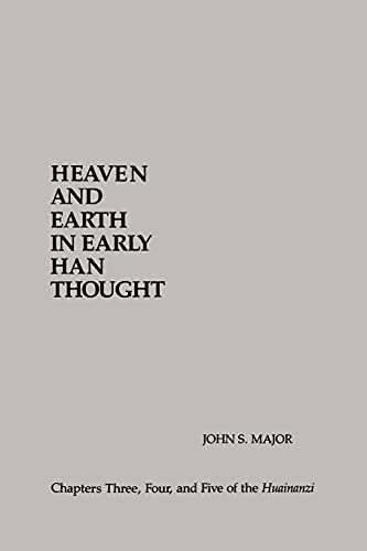 Heaven and Earth in Early Han Thought: Chapters Three, Four and Five of the Huainanzi