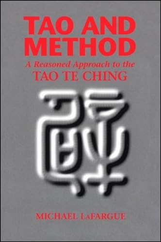 9780791416013: Tao and Method: A Reasoned Approach to the Tao Te Ching (SUNY series in Chinese Philosophy and Culture)