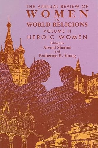 Imagen de archivo de The Annual Review of Women in World Religions, Vol. 2: Heroic Women a la venta por Zubal-Books, Since 1961