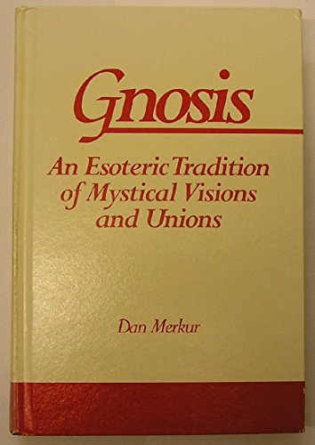 9780791416198: Gnosis: An Esoteric Tradition of Mystical Visions and Unions (SUNY series in Western Esoteric Traditions)