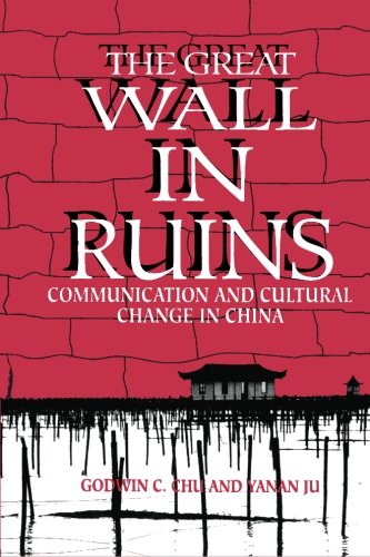 Stock image for The Great Wall In Ruins: Communication And Cultural Change In China (S U N Y Series In Human Communication Processes) for sale by Granada Bookstore,            IOBA