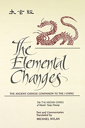 Stock image for The Elemental Changes The Ancient Chinese Companion to the I Ching The Ancient Chinese Companion to the I Ching The T'ai Hsuan Ching of Master Yang series in Chinese Philosophy and Culture for sale by PBShop.store US