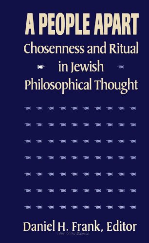 A People Apart: Chosenness and Ritual in Jewish Philosophical Thought (S U N Y Series in Jewish P...