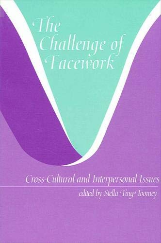 Stock image for The Challenge of Facework: Cross-Cultural and Interpersonal Issues (SUNY series, Human Communication Processes) for sale by Singing Saw Books