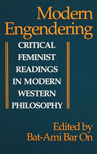 Stock image for Modern Engendering: Critical Feminist Readings in Modern Western Philosophy (SUNY series, Feminist Philosophy) for sale by Books From California