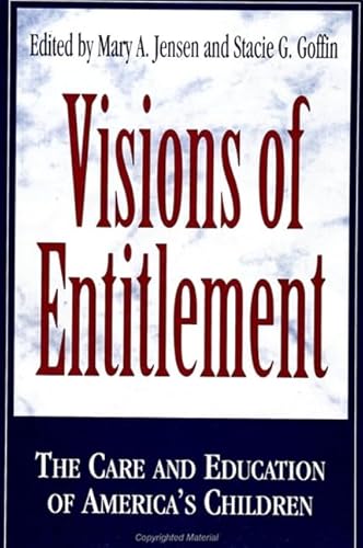 Stock image for Visions of Entitlement: The Care and Education of America's Children (Suny Series, Early Childhood Education: Inquiries and Insights) for sale by Ergodebooks