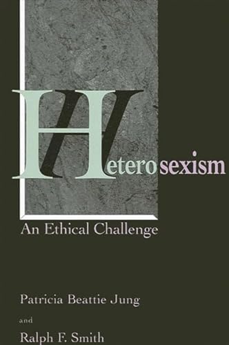 9780791416952: Heterosexism: An Ethical Challenge