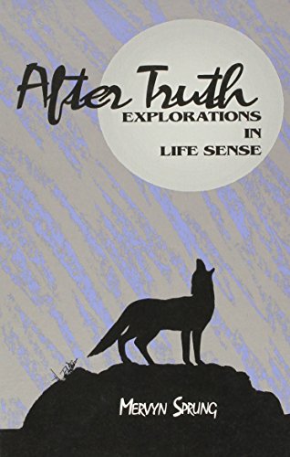 Stock image for After Truth: Explorations in Life Sense [Hardcover] Sprung, Mervyn for sale by Mycroft's Books