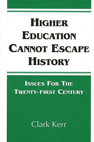 Higher Education Cannot Escape History: Issues for the Twenty-First Century (Suny Series, Frontiers in Education) (9780791417089) by Kerr, Clark; Gade, Marian L.; Kawaoka, Maureen