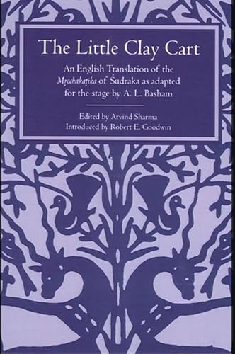 9780791417256: The Little Clay Cart: An English Translation of the Mrcchakatika of Sudraka as Adapted for the Stage by A.L. Basham (Suny Hindu Literature)