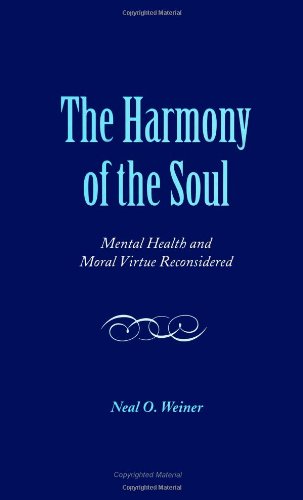 The Harmony of the Soul: Mental Health and Moral Virtue Reconsidered (Suny Series in the Philosophy of Psychology) (9780791417324) by Weiner, Neal O.