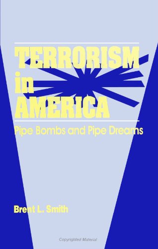 Stock image for Terrorism in America: Pipe Bombs and Pipe Dreams (S U N Y Series in New Directions in Crime and Justice Studies) (Suny Series, New Directions in Crime & Justice Studies) for sale by Wonder Book