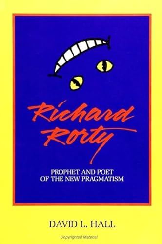 9780791417713: Richard Rorty: Prophet and Poet of the New Pragmatism