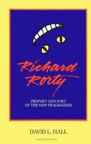 Stock image for Richard Rorty: Prophet and Poet of the New Pragmatism (S U N Y Series in Philosophy) for sale by Vashon Island Books