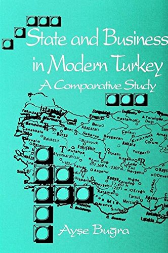 9780791417874: State and Business in Modern Turkey: A Comparative Study (SUNY series in the Social and Economic History of the Middle East)