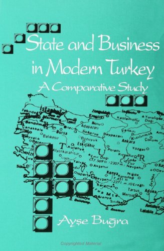 Stock image for State and Business in Modern Turkey: A Comparative Study (SUNY Series in the Social and (SUNY series in the Social and Economic History of the Middle East) for sale by WorldofBooks