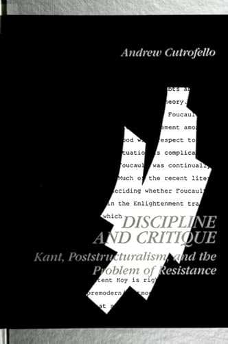 Beispielbild fr Discipline and Critique: Kant, Poststructuralism, and the Problem of Resistance (Suny Series in Contemporary Continental Philosophy) zum Verkauf von Books From California