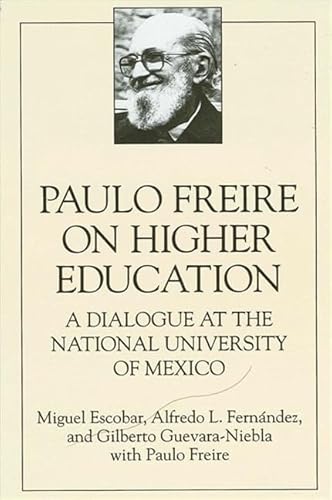 Imagen de archivo de Paulo Freire on Higher Education : A Dialogue at the National University of Mexico a la venta por Better World Books