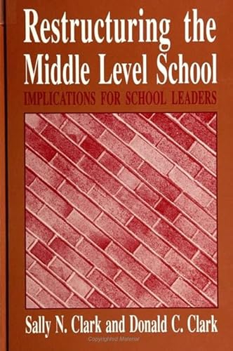 Restructuring the Middle Level School: Implications for School Leaders