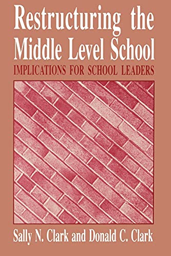 Stock image for Restructuring the Middle Level School Implications for School leaders for sale by Harry Alter