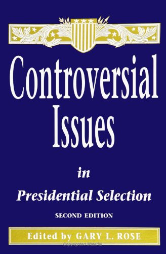 Stock image for Controversial Issues in Presidential Selection: Second Edition (SUNY series on the Presidency: Contemporary Issues) for sale by HPB-Red
