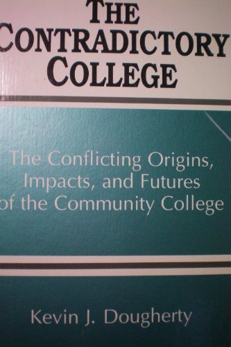 9780791419557: The Contradictory College: The Conflicting Origins, Impacts, and Futures of the Community College (SUNY series, Frontiers in Education)