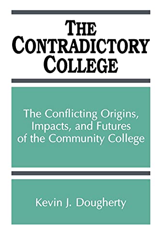 Imagen de archivo de The Contradictory College : The Conflicting Origins, Impacts, and Futures of the Community College a la venta por Better World Books