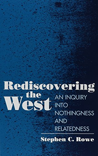 Beispielbild fr Rediscovering the West: An Inquiry into Nothingness and Relatedness (Suny Series in Western Traditions) zum Verkauf von Books From California