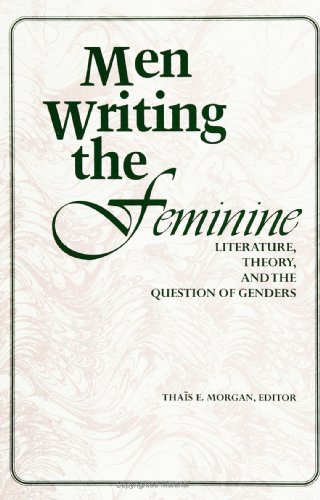 Imagen de archivo de Men Writing the Feminine: Literature, Theory, and the Question of Genders a la venta por Priceless Books
