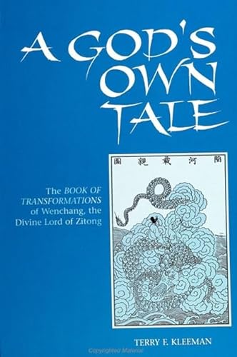 9780791420010: A God's Own Tale: The Book of Transformations of Wenchang, the Divine Lord of Zitong (SUNY series in Chinese Philosophy and Culture)
