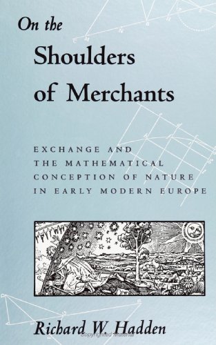 9780791420126: On the Shoulders of Merchants: Exchange and the Mathematical Conception of Nature: Exchange and the Mathematical Conception of Nature in Early Modern ... series in Science, Technology, and Society)