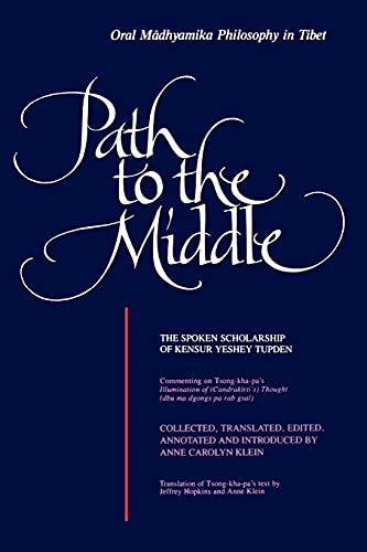 Beispielbild fr Path to the Middle: Oral Madhyamika Philosophy in Tibet: The Spoken Scholarship of Kensur Yeshey Tupden (Suny Series in Buddhist Studies) (Suny Buddhist Studies) zum Verkauf von BooksRun