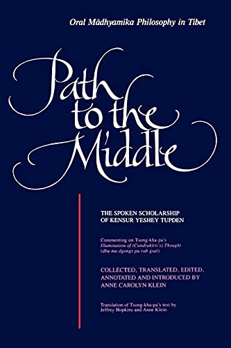 Imagen de archivo de Path to the Middle: Oral Madhyamika Philosophy in Tibet: The Spoken Scholarship of Kensur Yeshey Tupden (Suny Series in Buddhist Studies) (Suny Buddhist Studies) a la venta por BooksRun