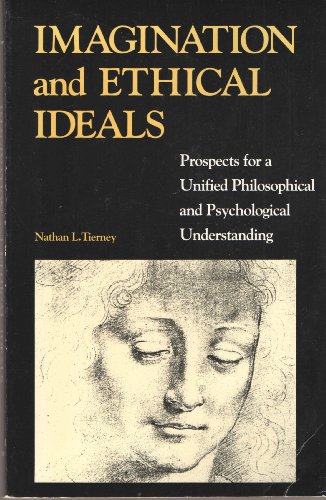 Beispielbild fr Imagination and Ethical Ideals: Prospects for a Unified Philosophical and Psychological Understanding (S U N Y Series in Ethical Theory) zum Verkauf von Ergodebooks