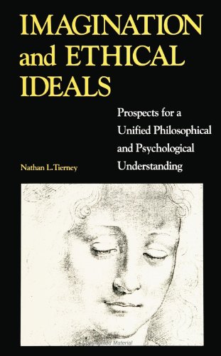 Beispielbild fr Imagination and Ethical Ideals : Prospects for a Unified Philosophical and Psychological Understanding zum Verkauf von Better World Books Ltd