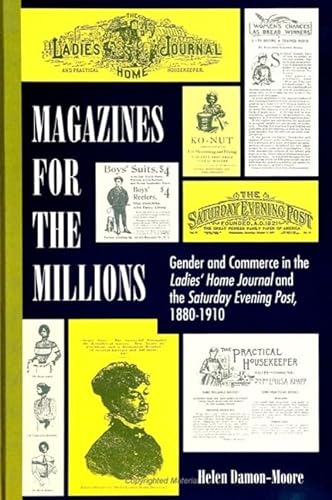 Beispielbild fr Magazines for the Millions : Gender and Commerce in the Ladies' Home Journal and the Saturday Evening Post, 1880-1910 zum Verkauf von Better World Books