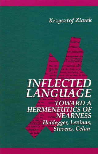 9780791420591: Inflected Language: Toward a Hermeneutics of Nearness : Heidegger, Levinas, Stevens, Celan