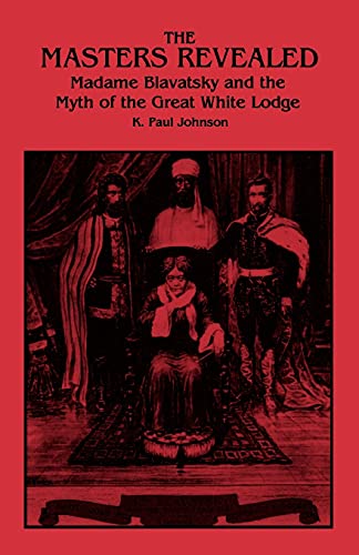 9780791420645: The Masters Revealed: Madame Blavatsky and the Myth of the Great White L: Madame Blavatsky and the Myth of the Great White Lodge (SUNY series in Western Esoteric Traditions)