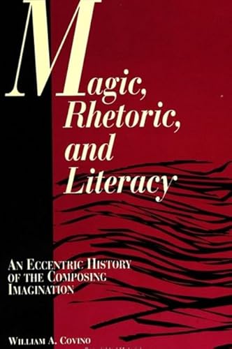 Beispielbild fr Magic, Rhetoric, and Literacy: An Eccentric History of the Composing Imagination (Suny Series, Literacy, Culture, and Learning) zum Verkauf von GoldBooks