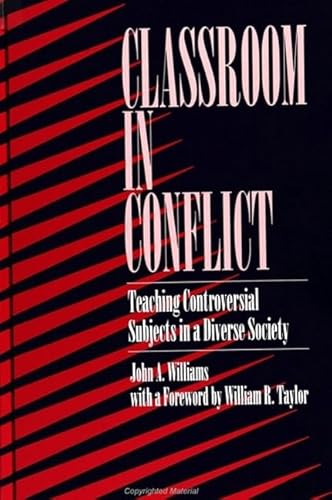 Beispielbild fr Classroom in Conflict: Teaching Controversial Subjects in a Diverse Society zum Verkauf von COLLINS BOOKS