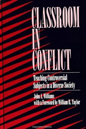 9780791421192: Classroom in Conflict: Teaching Controversial Subjects in a Diverse Society (SUNY series, The Philosophy of Education)