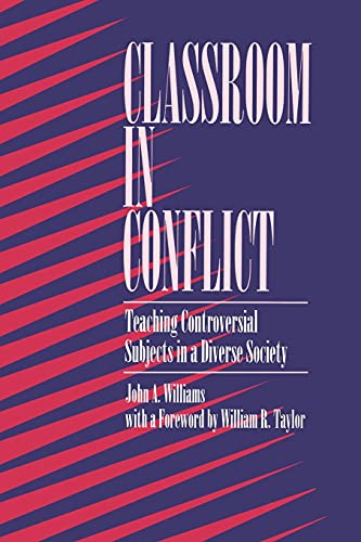 Beispielbild fr Classroom in Conflict : Teaching Controversial Subjects in a Diverse Society zum Verkauf von Better World Books