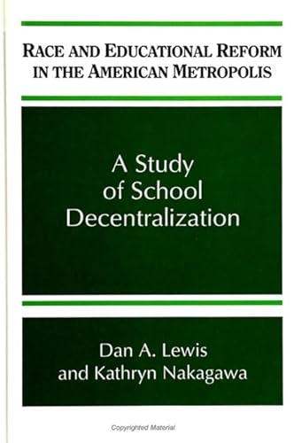 Race and Educational Reform in the American Metropolis: A Study of School Decentralization (Front...